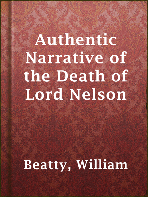 Title details for Authentic Narrative of the Death of Lord Nelson by William Beatty - Available